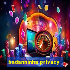 badanninha privacy